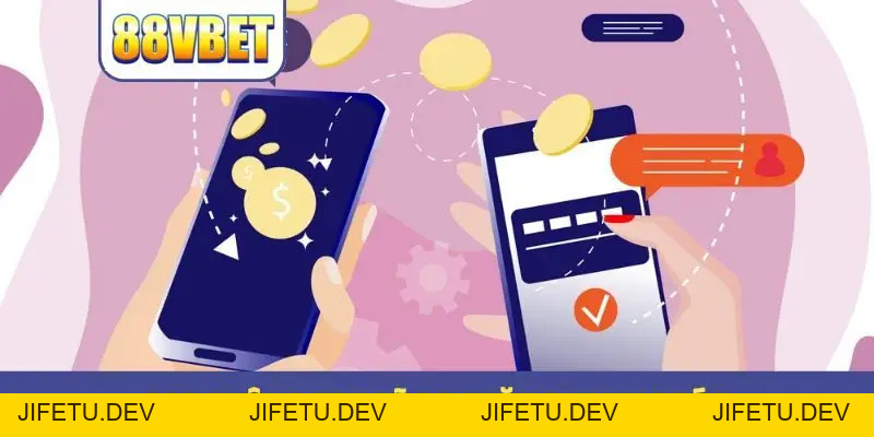 Nạp Tiền 88VBET - Bứt Phá Nguồn Vốn Chỉ Với 3 Bước - JIFETU Nạp Tiền 88VBET - Bứt Phá Nguồn Vốn Chỉ Với 3 Bước - JIFETU