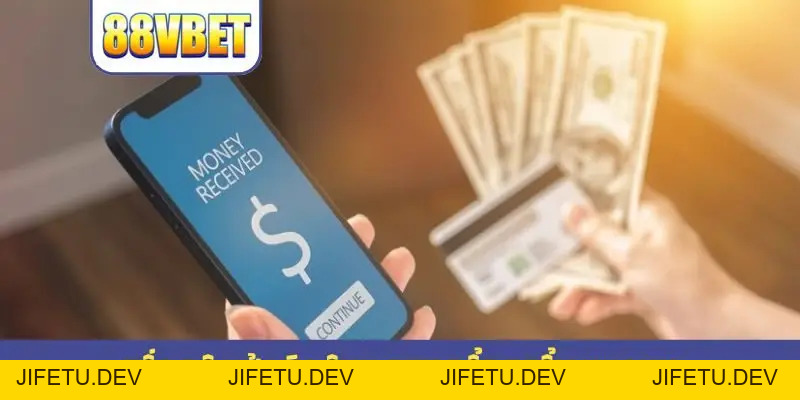 Rút Tiền 88VBET - Tốc Độ Nhận Thưởng Nhanh Cùng 3 Bước Chuẩn - JIFETU Rút Tiền 88VBET - Tốc Độ Nhận Thưởng Nhanh Cùng 3 Bước Chuẩn - JIFETU