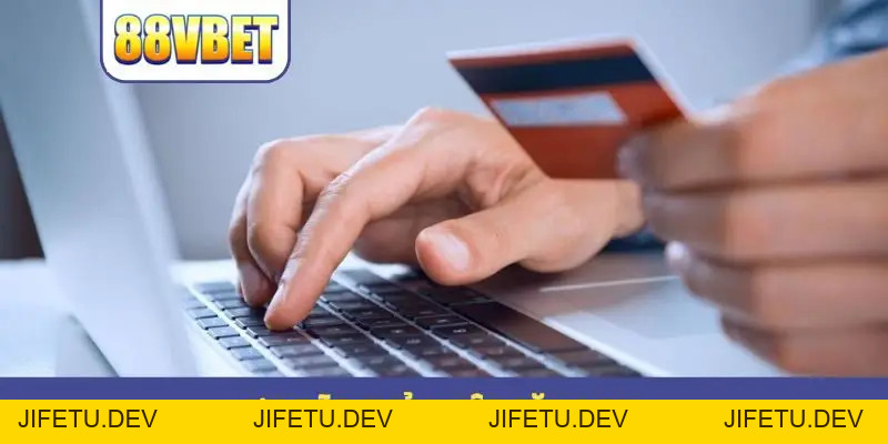 Nạp Tiền 88VBET - Bứt Phá Nguồn Vốn Chỉ Với 3 Bước - JIFETU Nạp Tiền 88VBET - Bứt Phá Nguồn Vốn Chỉ Với 3 Bước - JIFETU